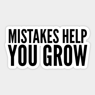 Mistakes Help You Grow - Motivational Words Sticker